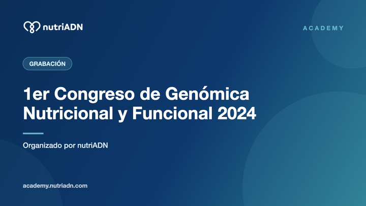 Grabación 1er Congreso de Genómica Nutricional y Funcional 2024